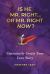 Is He Mr. Right or Mr. Right Now? : Consciously Creating Your Love Story