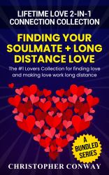 Lifetime Love 2-In-1 Connection Collection : Finding Your Soulmate + Long Distance Love - the #1 Lovers Collection for Finding Love and Making Love Work Long Distance