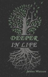 Deeper in Life