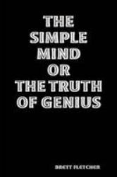 The simple mind or the truth of Genius