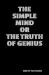 The simple mind or the truth of Genius The simple mind or the truth of Genius