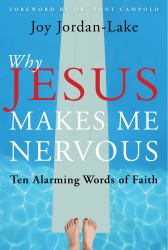 Why Jesus Makes Me Nervous : Ten Alarming Words of Faith