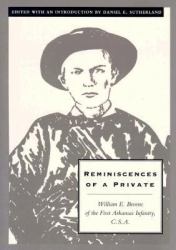 Reminiscences of a Private : William E. Bevens of the First Arkansas Infantry C. S. A.