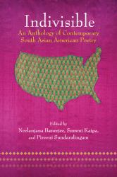 Indivisible : An Anthology of Contemporary South Asian American Poetry