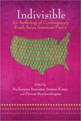 Indivisible : An Anthology of Contemporary South Asian American Poetry