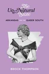 The un-Natural State : Arkansas and the Queer South