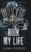 Ruin My Life : A Dark Mafia Reverse Harem Romance
