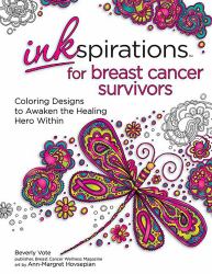 Inkspirations for Breast Cancer Survivors : Coloring Designs to Awaken the Healing Hero Within