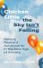 Chicken Little the Sky Isn't Falling : Raising Resilient Adolescents in the New Age of Anxiety Chicken Little the Sky Isn't Falling : Raising Resilient Adolescents in the New Age of Anxiety