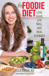 The Foodie Diet : Love Food, Live Well, and Heal Yourself