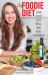 The Foodie Diet : Love Food, Live Well, and Heal Yourself