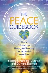 The Peace Guidebook : How to Cultivate Hope, Healing, and Harmony for the Good of Humankind