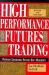 High Performance Futures Trading : Power Lessons from the Masters