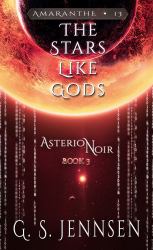 The Stars Like Gods : Asterion Noir Book 3
