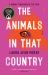 The Animals in That Country : Winner of the Arthur C. Clarke Award