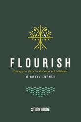 Flourish - Study Guide : Finding Your Place for Wholeness and Fulfillment