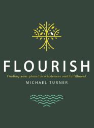 Flourish : Finding Your Place for Wholeness and Fulfillment
