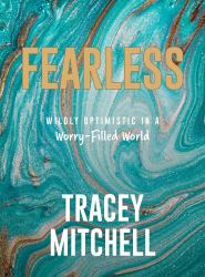 Fearless : Wildly Optimistic in a Worry-Filled World