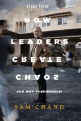 How Leaders Create Chaos : And Why They Should - Study Guide