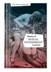 History of S:e:x:u:a:l Punishment in Pictures : English Edition