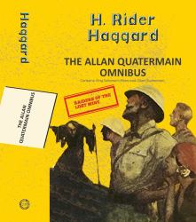 The Alan Quatermain Omnibus: King Solomon's Mines and Allan Quatermain