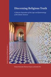 Discerning Religious Truth : Islamic Logic in the Language of Analytic Philosophy