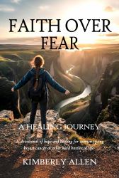 Faith over Fear : A Healing Journey