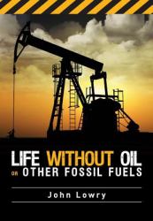 Life Without Oil and Other Fossil Fuels