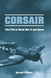 Corsair : The F4U in World War II and Korea