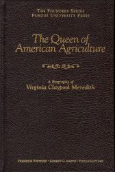 The Queen of American Agriculture : A Biography of Virginia Claypool Meredith
