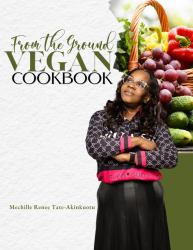 From the Ground Vegan Cookbook
