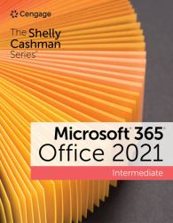 The Shelly Cashman SeriesÂ® MicrosoftÂ® 365Â® and OfficeÂ® 2021 Intermediate