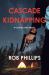 Cascade Kidnapping : A Luke Mccain Novel