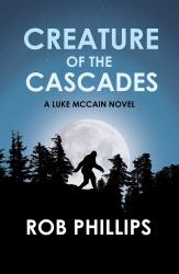 Creature of the Cascades : A Luke Mccain Novel