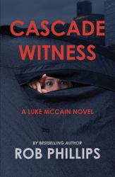 Cascade Witness : A Luke Mccain Novel