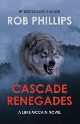 Cascade Renegades : A Luke Mccain Novel