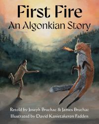 First Fire : An Algonkian Story