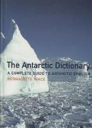 Antarctic Dictionary : A Complete Guide to Antarctic English