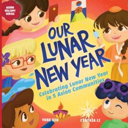 Our Lunar New Year : Celebrating Lunar New Year in Asian Communities