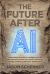 The Future After AI : Expectations for Artificial Intelligence as the New Global Operating System of Finance, Technology, Energy, Healthcare, Education, and Business