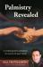 Palmistry Revealed : A Simple Guide to Unlocking the Secrets of Your Hands