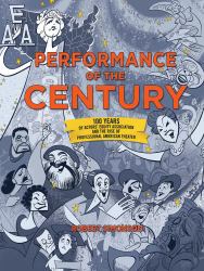 Performance of the Century : 100 Years of Actors' Equity Association and the Rise of Professional American Theater