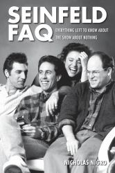 Seinfeld FAQ : Everything Left to Know about the Show about Nothing