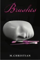 Brushes : An Erotic Romance Novel of Artistic Propositions