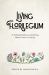 Living Florilegium : An Anthology Exploring and Celebrating Human Creation in an AI Age