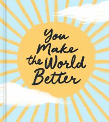 You Make the World Better
