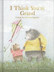 I Think You're Grand : A Book for My Grandparent