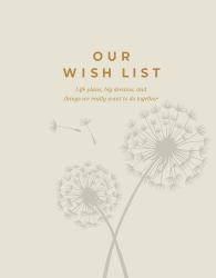 Our Wish List : Life Plans, Big Dreams, and Things We Really Want to Do Together