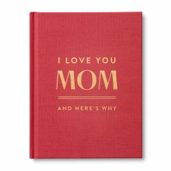 I Love You, Mom: and Here's Why