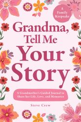 Grandma, Tell Me Your Story : A Guided Keepsake Journal to Share Her Life, Love, and Memories